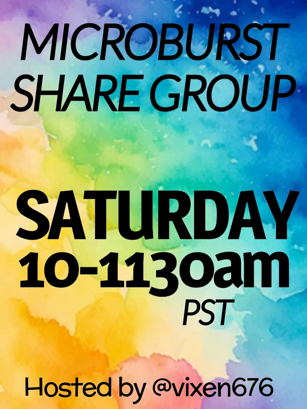 OPEN 💛 SAT 10-1130am PST MICROBURST Share Group